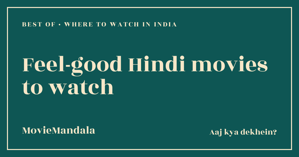 MovieMandala poster artwork: Feel-good Hindi movies to watch, Best of