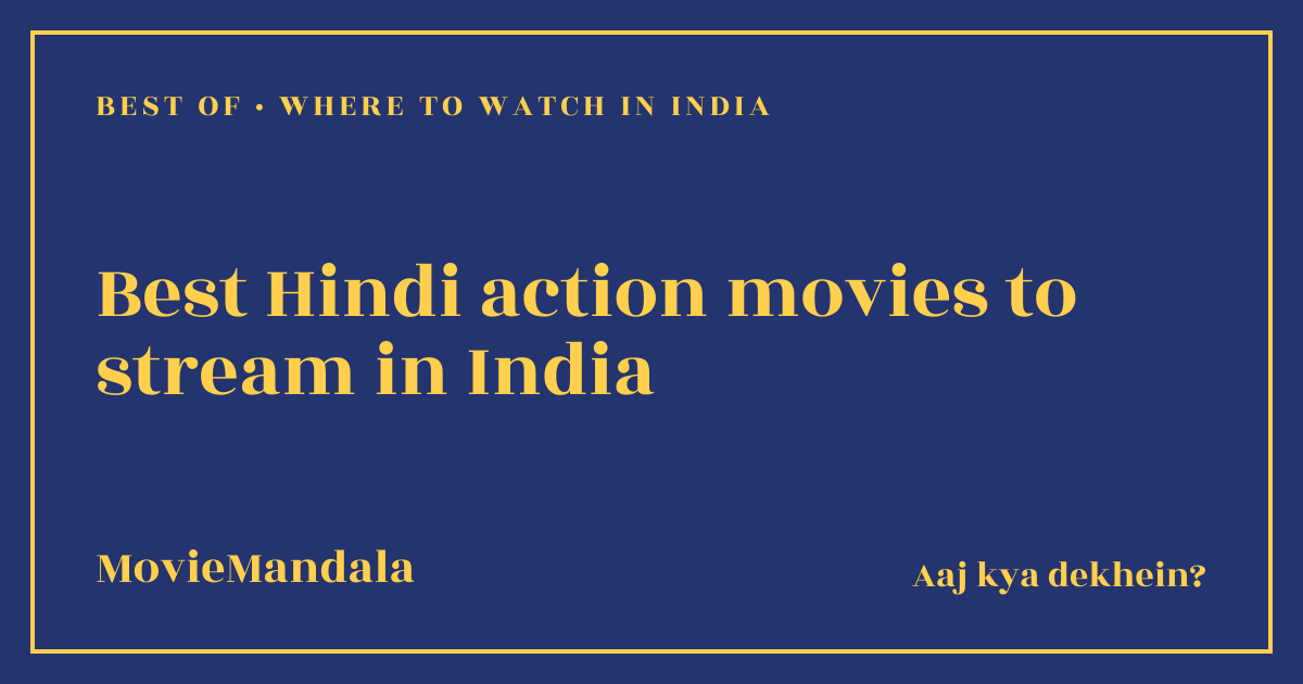 MovieMandala poster artwork: Best Hindi action movies to stream in India, Best of