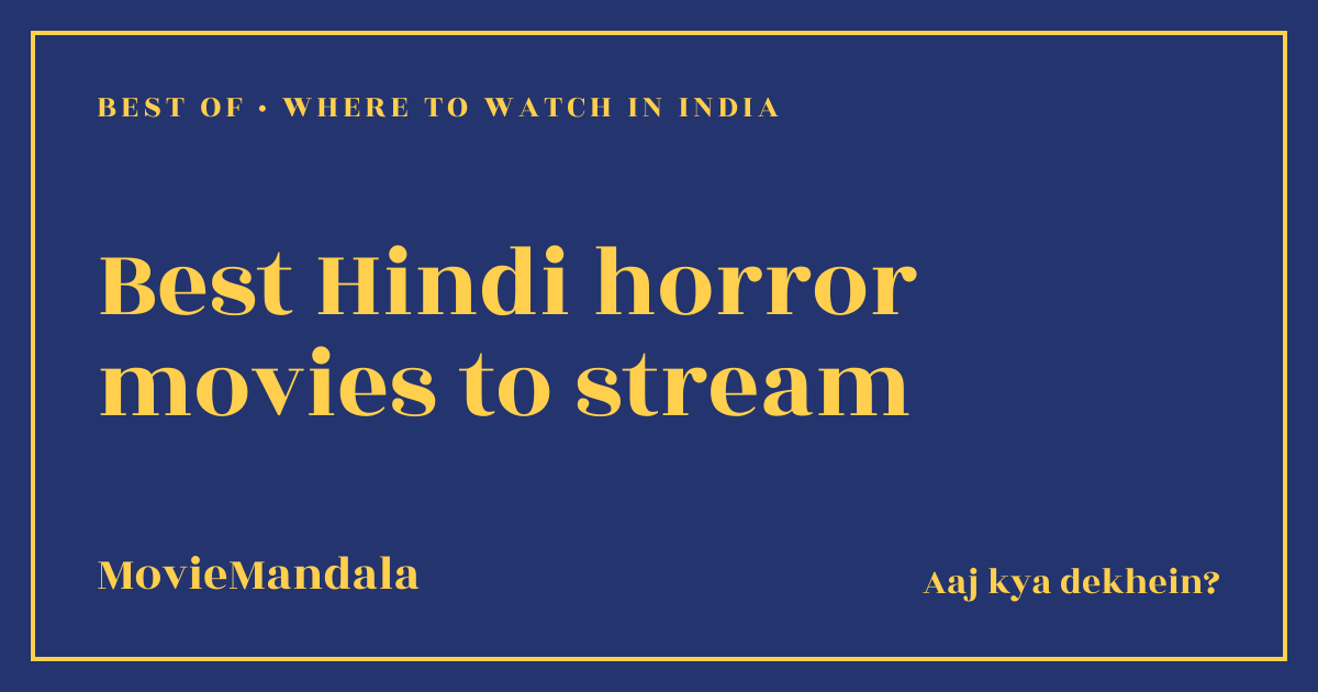 MovieMandala poster artwork: Best Hindi horror movies to stream, Best of