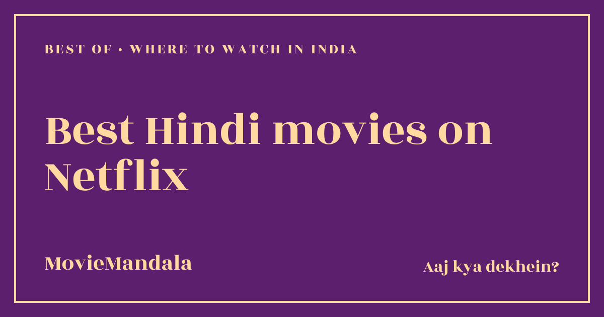 MovieMandala poster artwork: Best Hindi movies on Netflix, Best of