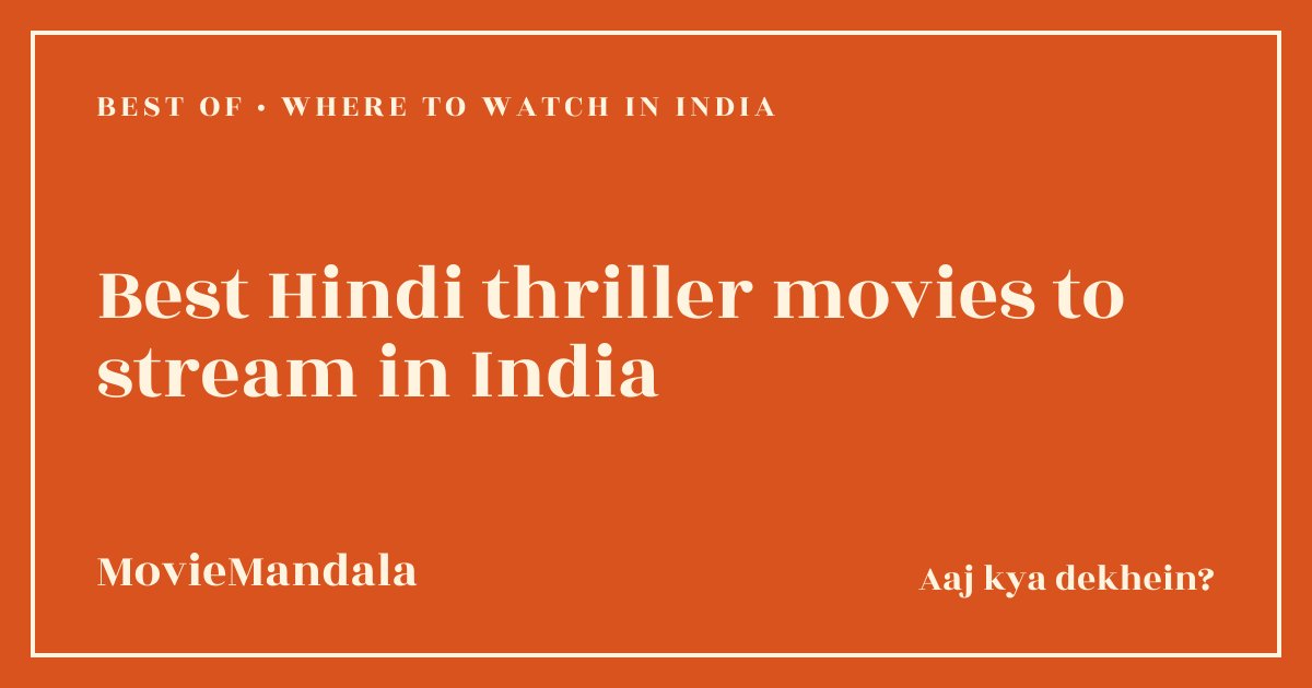 MovieMandala poster artwork: Best Hindi thriller movies to stream in India, Best of