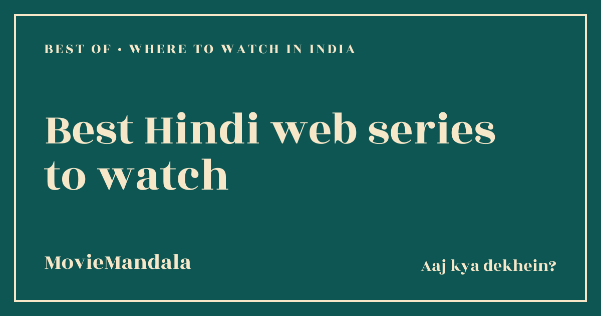 MovieMandala poster artwork: Best Hindi web series to watch, Best of
