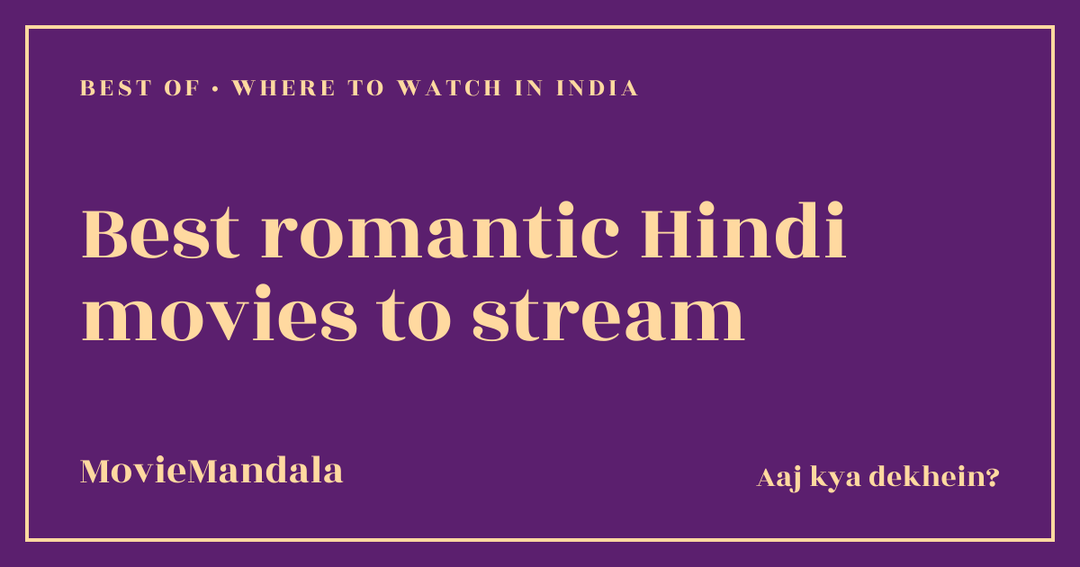 MovieMandala poster artwork: Best romantic Hindi movies to stream, Best of